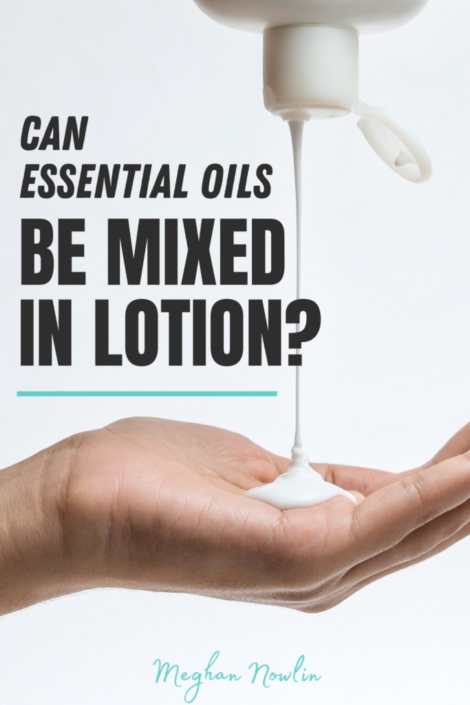 Can Essential Oils Be Mixed In Lotion