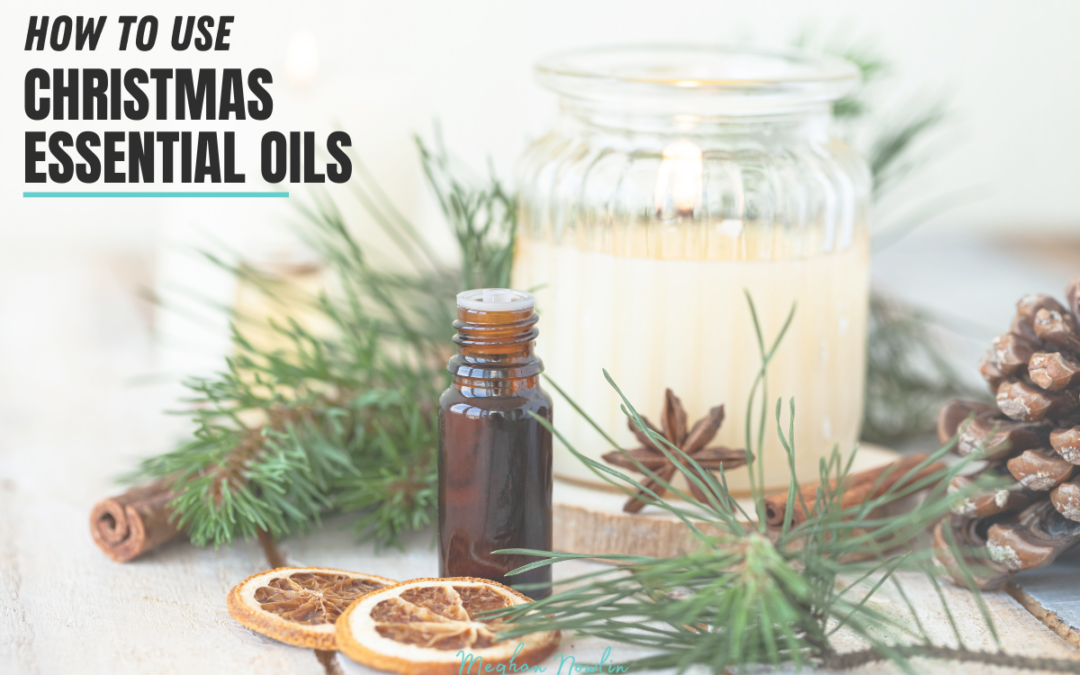 The Best Christmas Essential Oils and How to Use Them